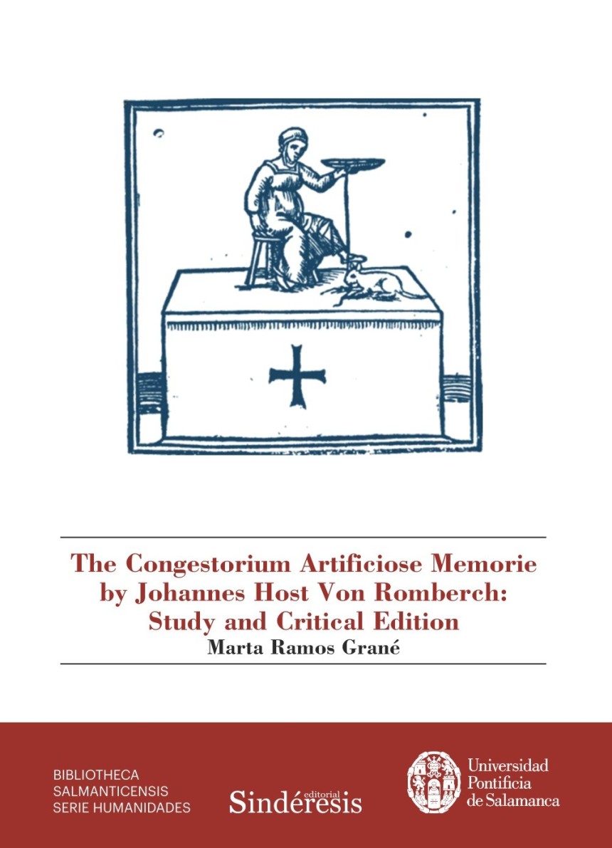 UPSA Ediciones en coed con Editorial Sindéresis: The Congestiorum Artificiose Memorie by Johannes Host Von Romberch: Study and Critical Edition. Colección Bibliotheca Salmanticensis Serie Humanidades.