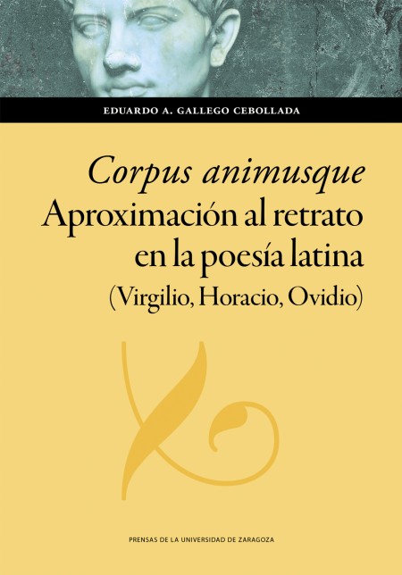 Novedad PUZ: Corpus animusque. Aproximación al retrato en la poesía latina (Virgilio, Horacio, Ovidio)