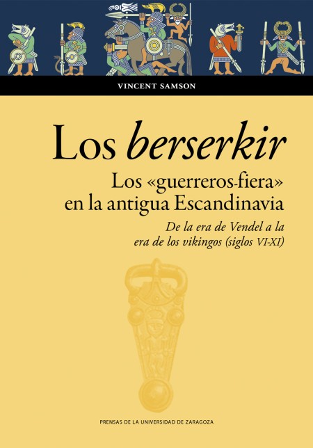 Novedad PUZ: Los berserkir. Los «guerreros fiera» en la antigua Escandinavia. De la era de Vendel a la era de los vikingos (siglos VI-XI)