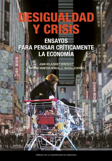 Novedad PUZ: Desigualdad y crisis. Ensayos para pensar críticamente la economía