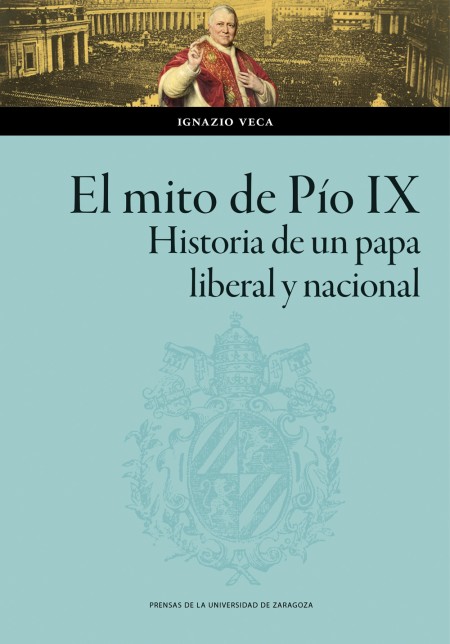 Novedad PUZ: El mito de Pío IX. Historia de un papa liberal y nacional