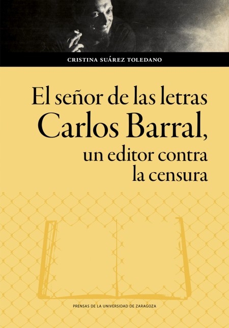 Novedad PUZ: El señor de las letras. Carlos Barral, un editor contra la censura