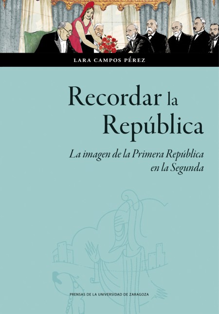 Novedad PUZ: Recordar la República. La imagen de la Primera República en la Segunda