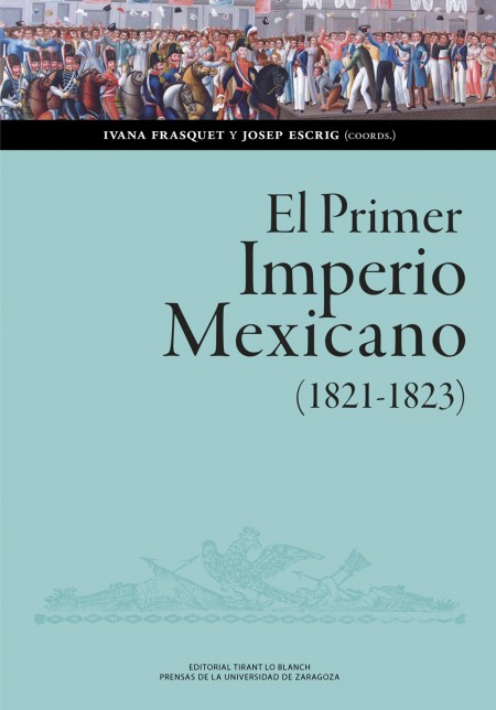 Novedad PUZ: El Primer Imperio Mexicano (1821-1823). Balance, interpretaciones, perspectivas