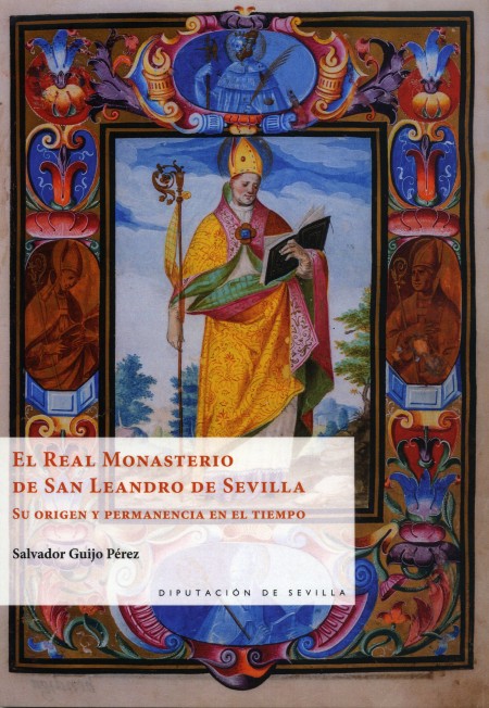 Novedad editorial Diputación de Sevilla. "El Real Monasterio de San Leandro de Sevilla. Su origen y permanenecia en el tiempo"