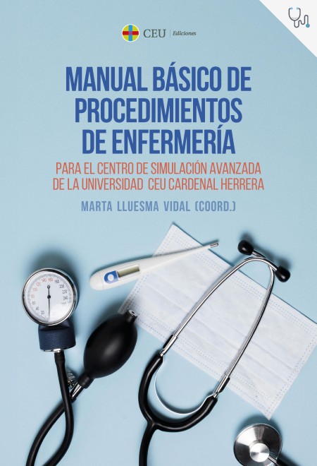 CEU Ediciones Novedad | Manual básico de procedimientos de enfermería para el Centro de Simulación Avanzada de la Universidad CEU Cardenal Herrera