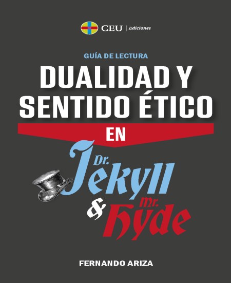 	CEU Ediciones Novedad | Dualidad y sentido ético en Dr. Jekyll y Mr. Hyde. Guía de lectura