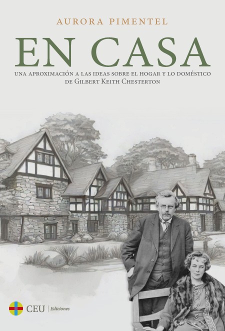 	CEU Ediciones Novedad | En casa. Una aproximación a las ideas sobre el hogar y lo doméstico de Gilbert Keith Chesterton