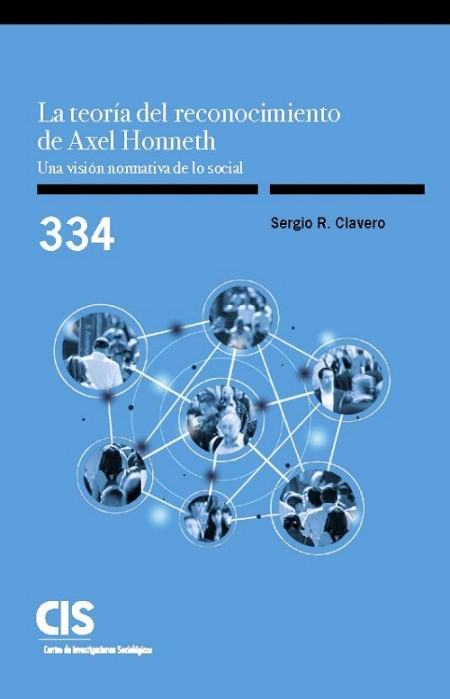 Novedad editorial : La teoría del reconocimiento de Axel Honneth. Una visión normativa de lo social