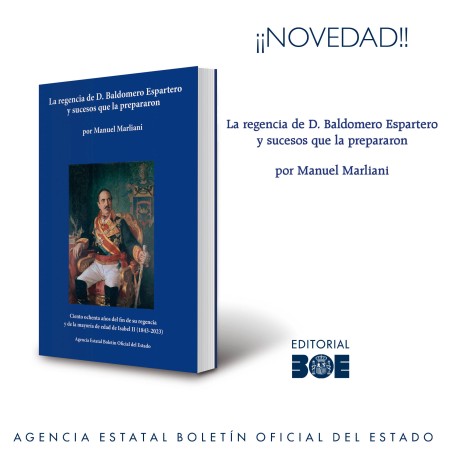 Novedad Editorial BOE. La regencia de D. Baldomero Espartero y sucesos que la prepararon (2 volúmenes)