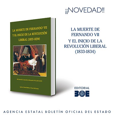 Novedad Editorial BOE. La muerte de Fernando VII y el inicio de la revolución liberal (1833-1834)