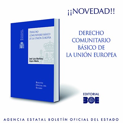 Novedad Editorial BOE. Derecho comunitario básico de la Unión Europea