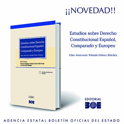 Estudios sobre Derecho Constitucional Español, Comparado y Europeo. Liber Amicorum Yolanda Gómez Sánchez