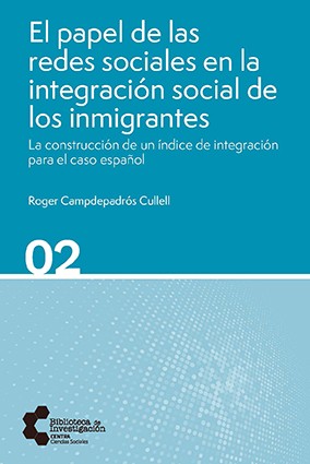 El papel de las redes sociales en la integración social de los inmigrantes. La construcción de un índice de integración para el caso español