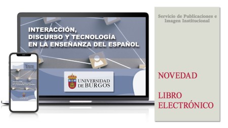 Novedad editorial de la Universidad de Burgos:  “Interacción, discurso y tecnología en la enseñanza del español”