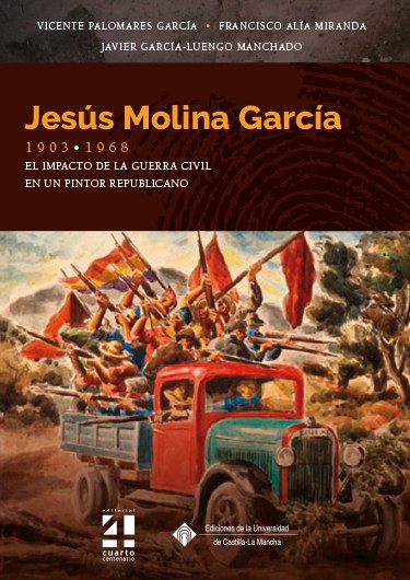 Jesús Molina García, 1903-1968. El impacto de la Guerra Civil en un pintor republicano