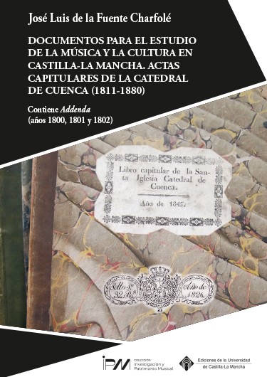 Documentos para el estudio de la música y la cultura en Castilla-La Mancha. Actas capitulares de la catedral de Cuenca (1811-1880)