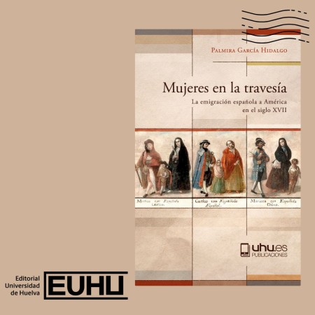 Novedad Editorial UHU: Mujeres en la travesía. La emigración española a Améria en el siglo XVII