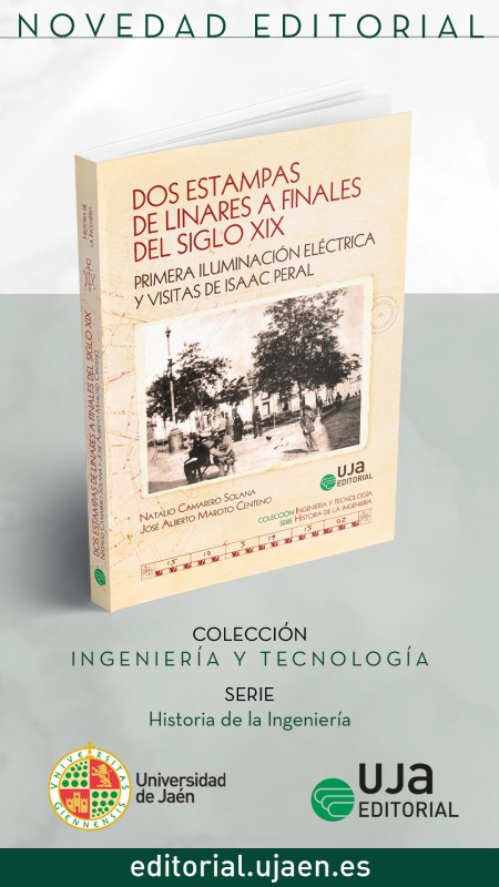 Novedad UJA Editorial. Dos estampas de Linares a finales del siglo XIX: Primera iluminación eléctrica y visitas de Isaac Peral