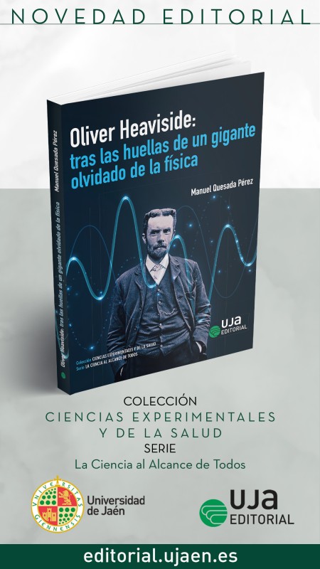 Novedad UJA Editorial. Oliver Heaviside: tras las huellas de un gigante olvidado de la física